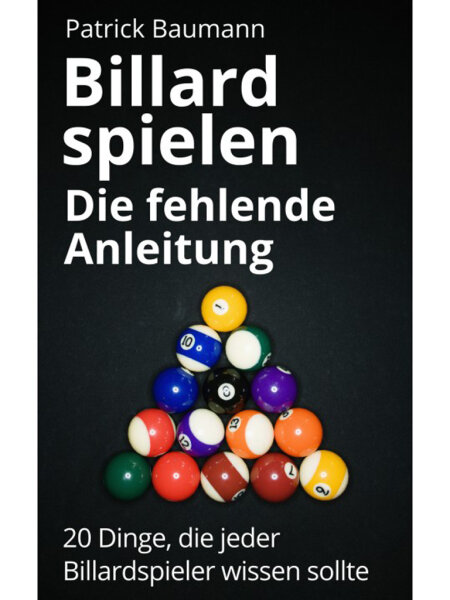 Patrick Baumann, Billard spielen - Die fehlende Anleitung.